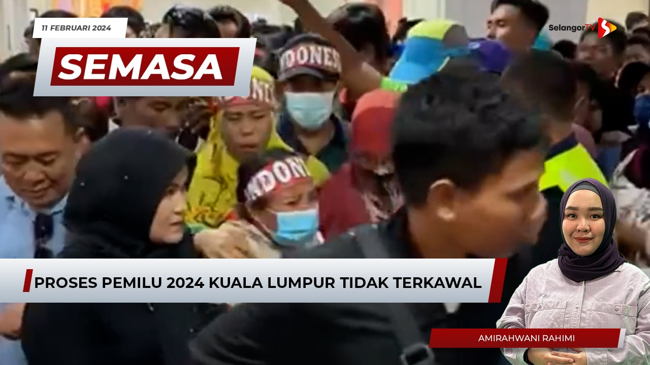 SEMASA 6 Petang 11 Februari 2024 Proses Pemilu 2024 Kuala Lumpur