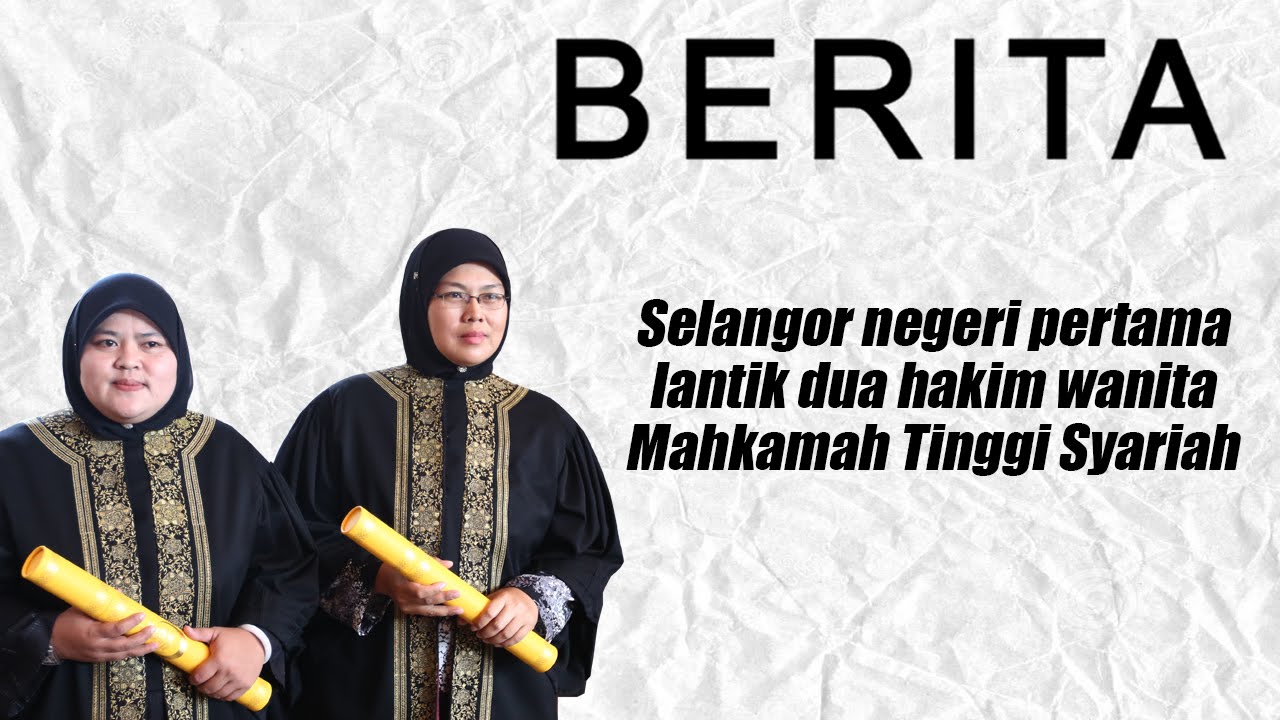Selangor negeri pertama lantik dua hakim wanita Mahkamah ...