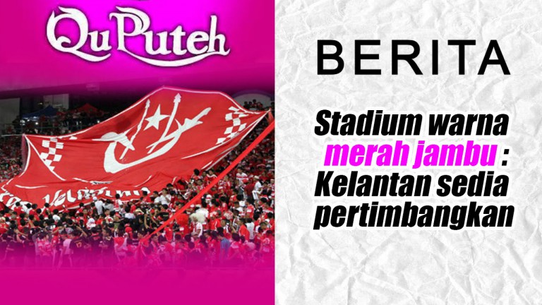 Stadium warna merah jambu  Kelantan sedia pertimbangkan 