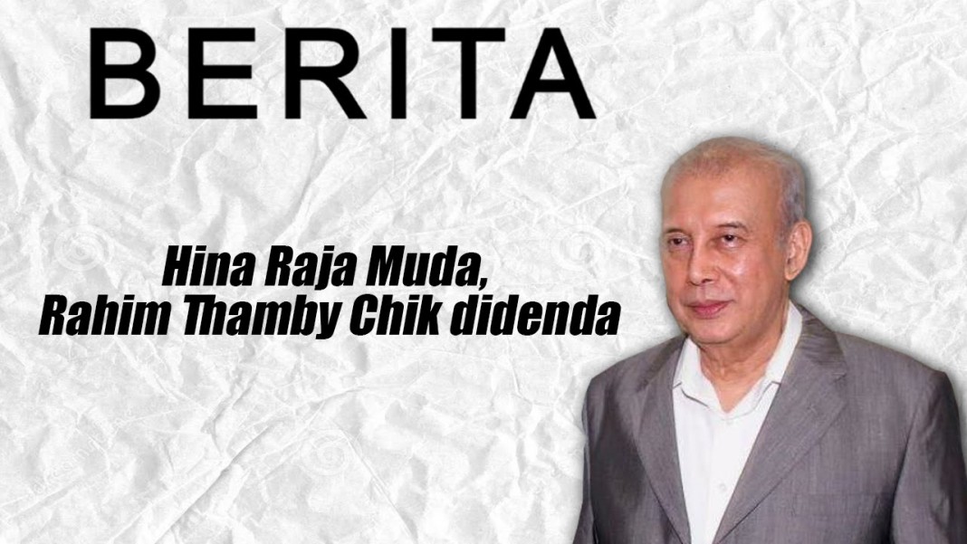 Hina Raja Muda, Rahim Thamby Chik didenda - SelangorTV
