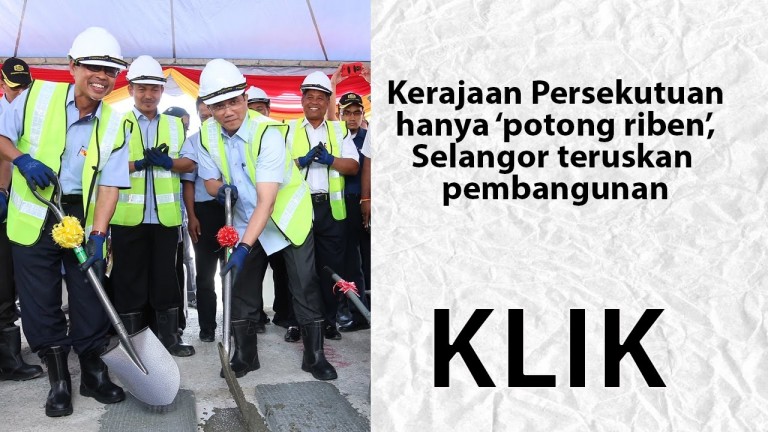 Kerajaan Persekutuan hanya 'potong riben', Selangor ...