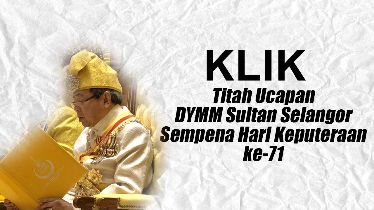 Titah Ucapan DYMM Sultan Selangor Sempena Hari Keputeraan Ke-71 ...