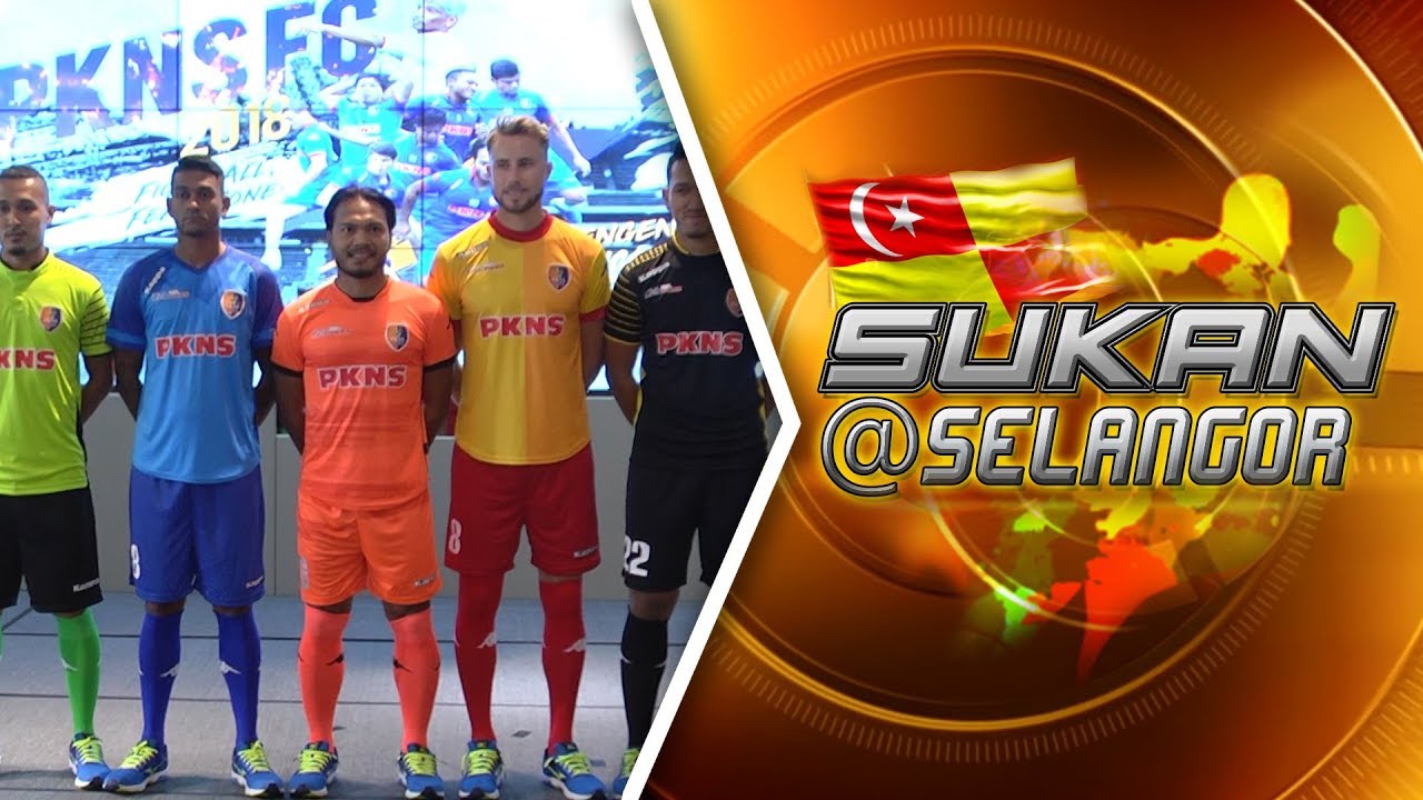 PKNS FC 2018: Jersi baru, semangat baru! - TVSelangor