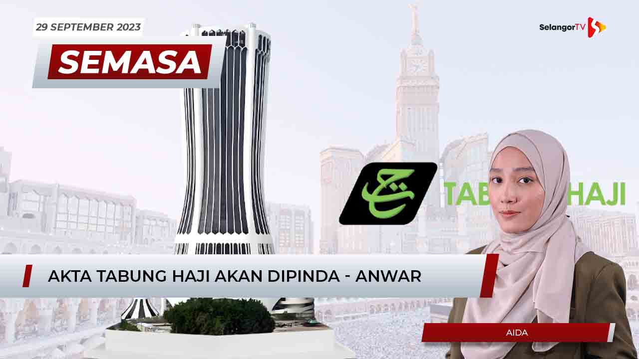 SEMASA 12 Tengah Hari 29 September 2023 Akta Tabung Haji Akan Dipinda Anwar SelangorTV