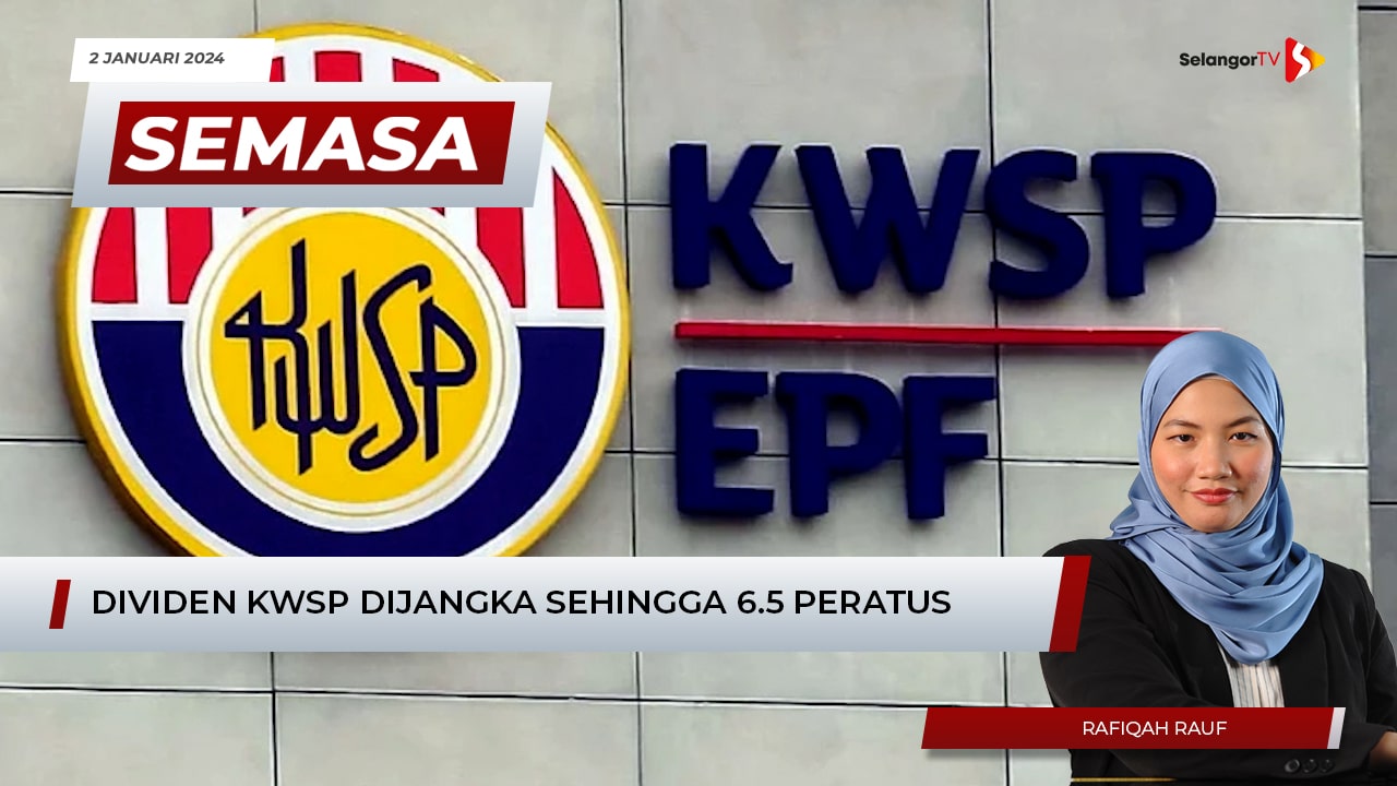 Semasa Tengah Hari Januari Dividen Kwsp Dijangka Sehingga Peratus Selangortv