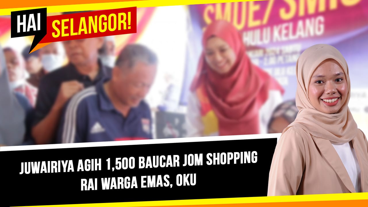 HAI SELANGOR! 15 Januari 2024 Juwairiya agih 1,500 baucar Jom