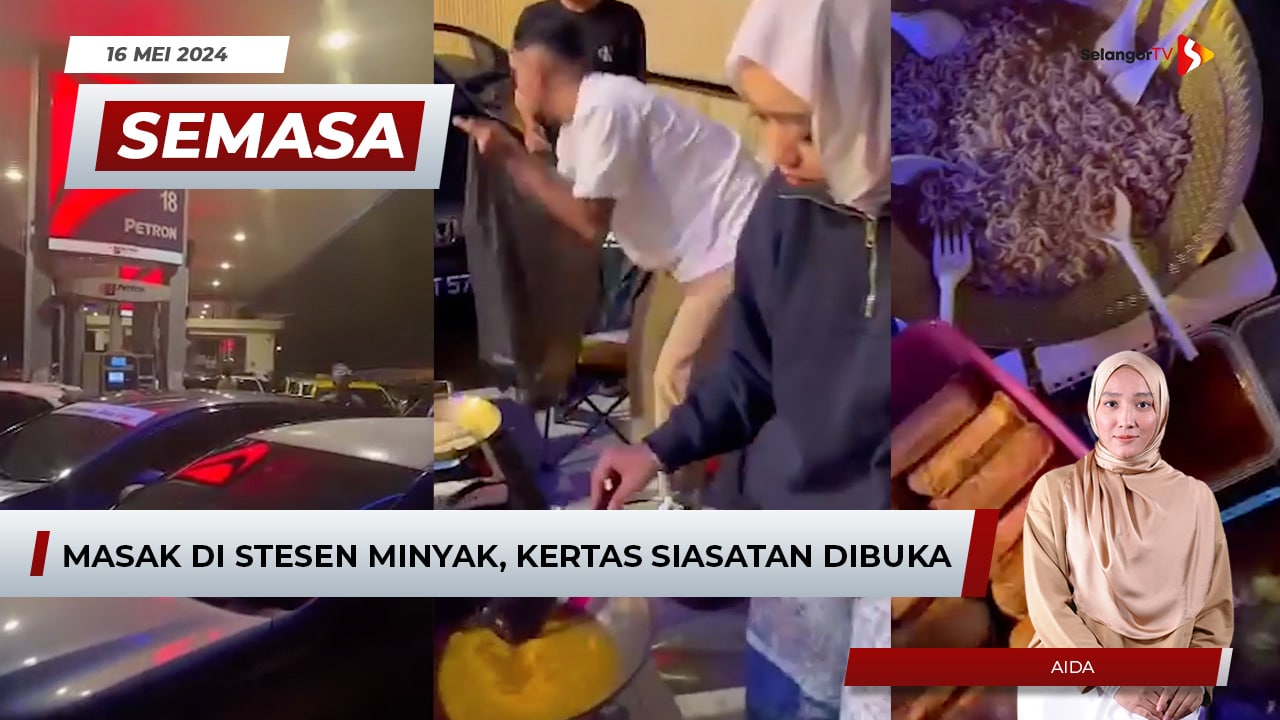 Semasa Tengah Hari Mei Masak Di Stesen Minyak Kertas Siasatan Dibuka Selangortv